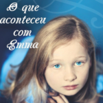 Capa parcial do livro O que aconteceu com Emma, de Elizabeth Flock, capa da Editora Verus.